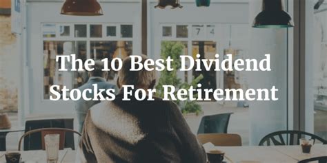 Dividend stocks for retirement. Things To Know About Dividend stocks for retirement. 