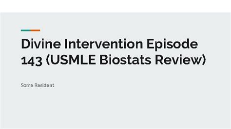 Divine intervention biostats. Divine Intervention Episode 197 - Bias in Biostatistics. December 31, 2019 ~ divineinterventionpodcast In this episode, I review the HY biases that tend to show up on all the USMLE exams (Step 1, 2CK, and 3). This is definitely something that lends itself to a few questions so definitely make sure you get this down cold. 