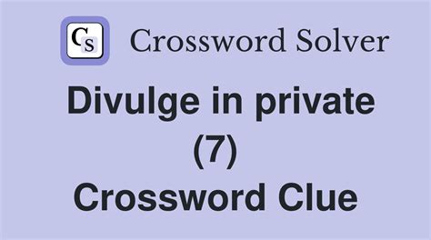 Divulge - Crossword Clue Answers - Crossword Solver