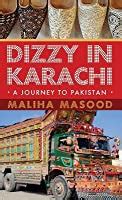 Read Online Dizzy In Karachi A Journey To Pakistan By Maliha Masood