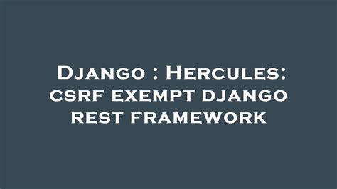 Django csrf_exempt.  I did everything as described here: Getting started — Django OAuth T...