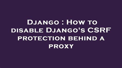 Django disable csrf.  Use Django's built-in CSRF protection In case you are using the default Dj...