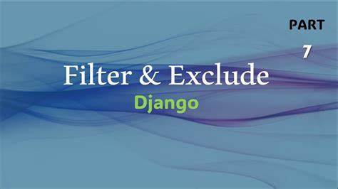 Django filter exclude.  Hello! I’m just starting using Django, the task is to...