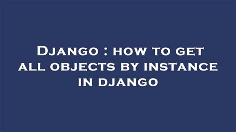 Django get objects by id list.  Mar 23, 2012 · This returns all Model obje...