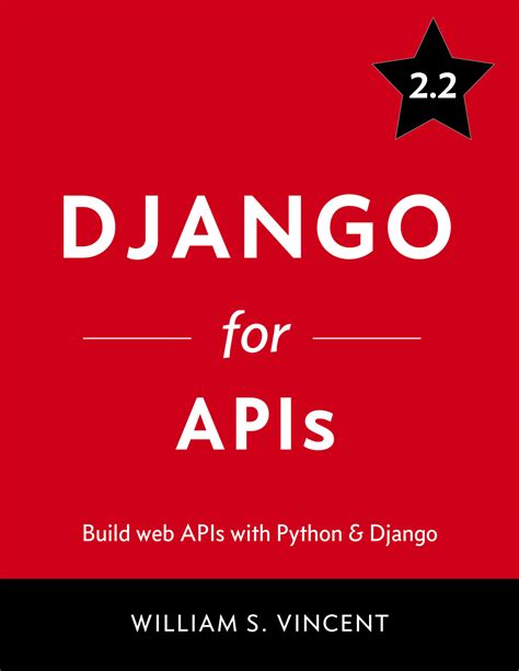 Download Django For Apis Build Web Apis With Python  Django By William S Vincent