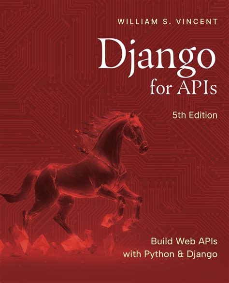 Full Download Django For Apis Build Web Apis With Python  Django By William S Vincent