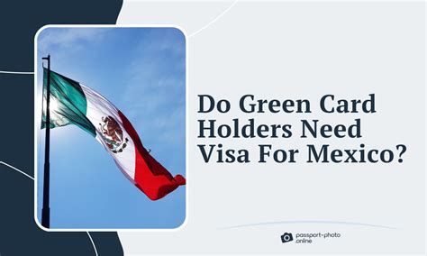 Do Green Card holders need a visa to visit Mexico?