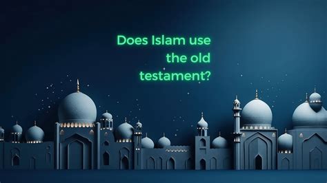 Do Muslims Believe In The Old Testament? - CLJ