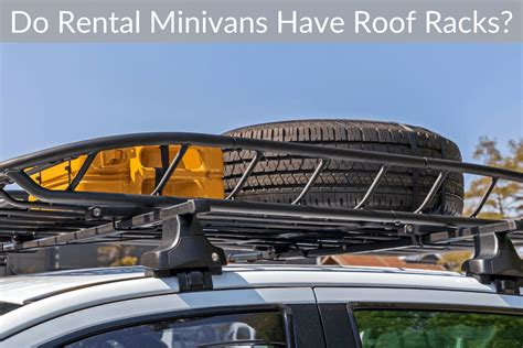 Do Rental Minivans Have Roof Racks? (Can They Be Added?)