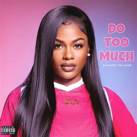 Do Too Much - Omeretta the Great Shazam