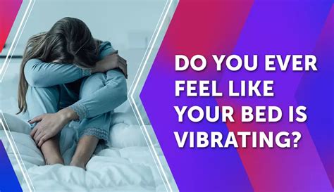 Do You Ever Feel Like Your Bed Is Vibrating? MyMSTeam