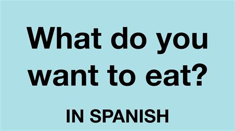 Do You Want To Eat In Spanish Forma