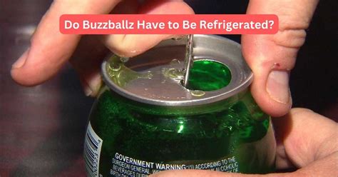 BuzzBallz do not require refrigeration before opening, but they taste best when chilled. It is recommended to refrigerate BuzzBallz before consuming for a refreshing and cool drinking experience. 8. How long do BuzzBallz last once opened? Once you open a BuzzBallz, it is best to consume it within a few hours for the best taste and quality.. 