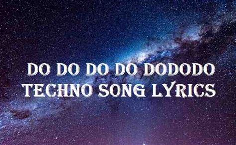 Do do do dododo do do song techno. Do you love catchy songs that repeat the same syllables over and over? Then you will enjoy Do Dododododo Do, the official song of the YouTube channel FireController1847. Watch the video and sing ... 