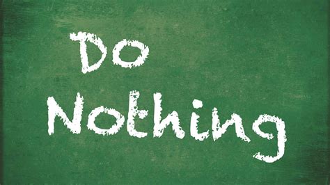 Do nothing. Things To Know About Do nothing. 