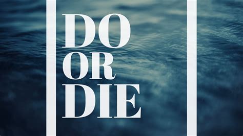 Do or die. Things To Know About Do or die. 