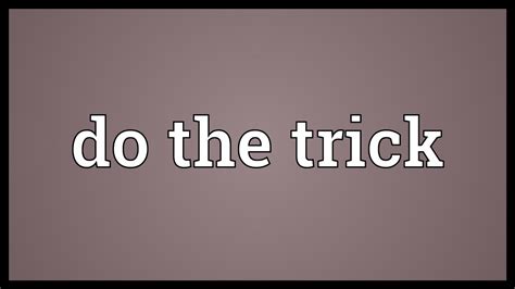 Do the trick definition and meaning Collins English