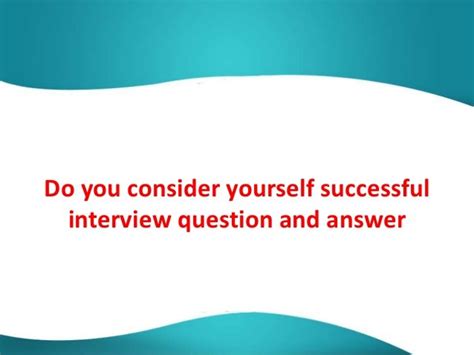 Do you consider yourself successful interview question and answer