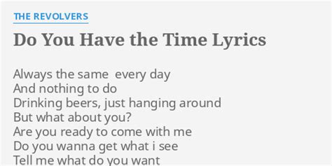 Do you have the time lyrics. Things To Know About Do you have the time lyrics. 