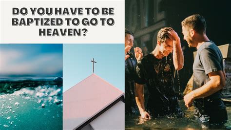 Do you have to be baptized to go to heaven. Answer. Groups that believe that baptism is necessary for salvation often turn to Galatians 3:27 as one of their “proof texts” for the view that baptism is necessary for salvation. In doing so they are ignoring the context of the passage as well as the overall context of Scripture to try to force their pre-conceived theological view on this ... 