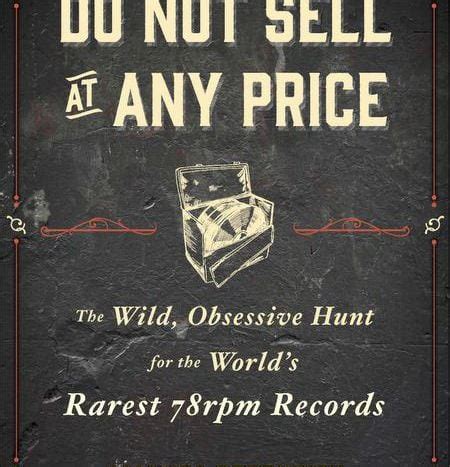 Download Do Not Sell At Any Price The Wild Obsessive Hunt For The Worlds Rarest 78Rpm Records By Amanda Petrusich