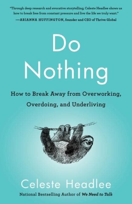 Full Download Do Nothing How To Break Away From Overworking Overdoing And Underliving By Celeste Headlee