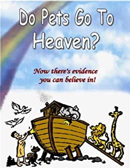 Read Online Do Pets Go To Heaven  Now Theres Biblical Proof You Can Believe In Revised And Expanded By Dennis Callen