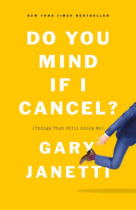 Read Do You Mind If I Cancel Things That Still Annoy Me By Gary Janetti
