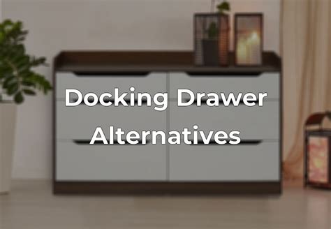 Docking Drawer Alternative