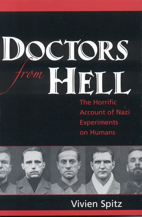 Full Download Doctors From Hell The Horrific Account Of Nazi Experiments On Humans By Vivien Spitz