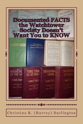 Read Documented Facts The Watchtower Society Doesnt Want You To Know By Christina R Harvey Darlington