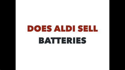 Does Aldi sell batteries of all sizes - YouTube