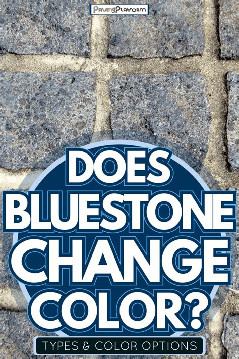 Does Bluestone Change Color? [Types & Color Options]