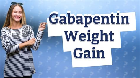 Does Gabapentin Cause Weight Gain? - Walrus