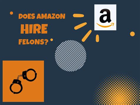 Understanding Amazon’s Hiring Process Does Amazon Currently Hire Felon