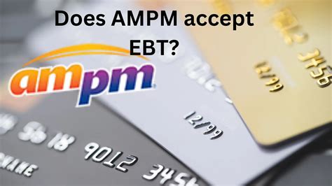 Does AMPM Take EBT? Your Ultimate Guide To Shopping Convenience