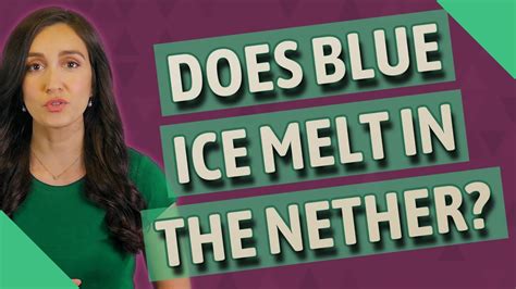 Sep 8, 2022 · Does blue ice melt in the nether? S