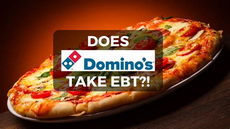 Yes, Dominos does accept EBT at participating locations. Your EBT card must be valid at all times during which it is used for food purchases and must be .... 