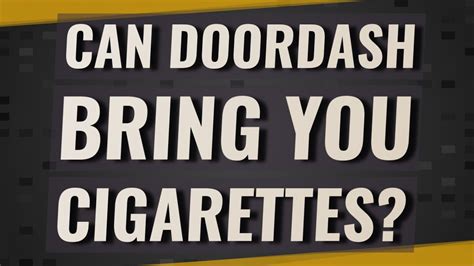 DoorDash will not leave cigarettes at the door. This is because the law requires that the buyer's ID must be verified to confirm that they are at least 21 before they can collect their orders and that the buyer cannot be inebriated when the purchase is being delivered. There are also certain restricted locations. . 