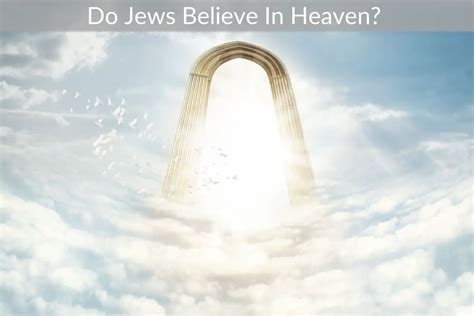 Does judaism believe in heaven. Things To Know About Does judaism believe in heaven. 