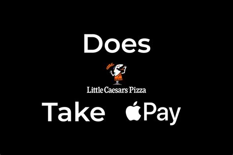 Does Little Caesars Take Apple Pay? Yes, Little Caesars, accept Apple