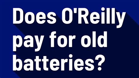 Does O'Reilly pay for old batteries? - YouTube Does O'Reilly pay for old batteries?How to Sell Old Car Batteries for Cash - Well Kept WalletMay 7, 2019This might be a national brand... . 