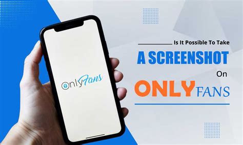 Does OnlyFans Say If You Screenshot?