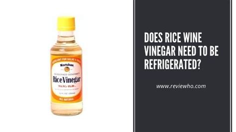 Does rice vinegar need to be refrigerated. 