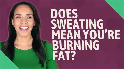 Does sweating mean your burning fat? - thehealthyjournal.com