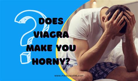 Does viagra make you hornier. Things To Know About Does viagra make you hornier. 