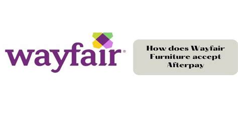 Does wayfair accept afterpay. It's simple and easy to get started. Let your customers get what they need and want, online and in-stores. And pay over 6 weeks—no surprises, no fees when they pay on time. They’ll love you for it. And you’ll have a customer for life. 