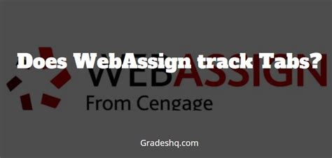 Does webassign track tabs. WebAssign is a flexible platform that enables you to customize the student experience to make cheating far more difficult than traditional paper and pen homework assessments. In this guide, we present a number of options to prevent students from comparing answers, using outside resources, and looking up answers, as well as how to check for ... 