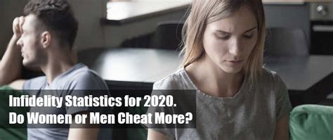 Does women or men cheat more. Stated another way, when women cheat, there is usually an element of romance, intimacy, connection, or love.Men, on the other hand, are more likely to cheat to satisfy sexual urges, with fewer ... 