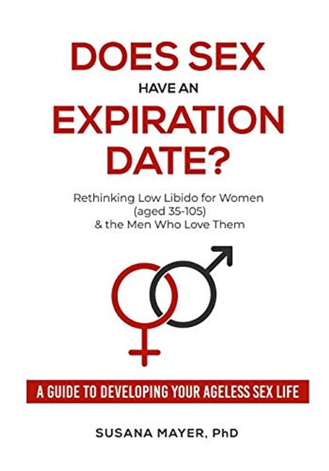 Download Does Sex Have An Expiration Date Rethinking Low Libido For Women Aged 35105  The Men Who Love Them By Susana Mayer